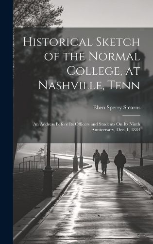 Cover image for Historical Sketch of the Normal College, at Nashville, Tenn