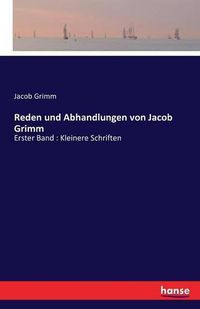 Cover image for Reden und Abhandlungen von Jacob Grimm: Erster Band: Kleinere Schriften