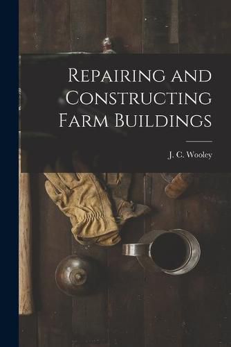 Repairing and Constructing Farm Buildings