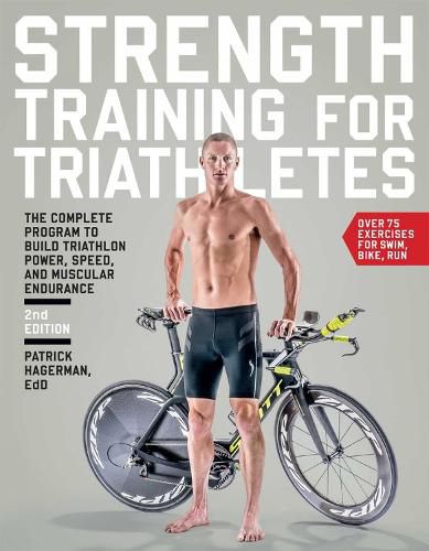 Cover image for Strength Training for Triathletes: The Complete Program to Build Triathlon Power, Speed, and Muscular Endurance