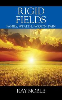 Cover image for Rigid Fields: Family, Wealth, Passion, Pain