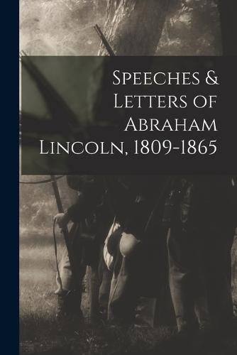 Speeches & Letters of Abraham Lincoln, 1809-1865