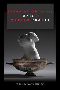 Cover image for Translation and the Arts in Modern France