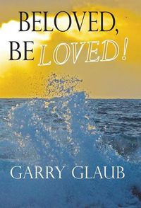 Cover image for Beloved, Be Loved!