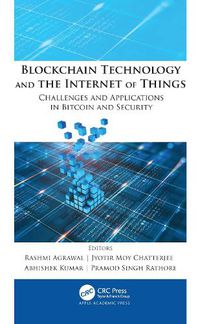 Cover image for Blockchain Technology and the Internet of Things: Challenges and Applications in Bitcoin and Security