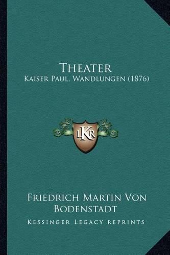 Cover image for Theater: Kaiser Paul, Wandlungen (1876)