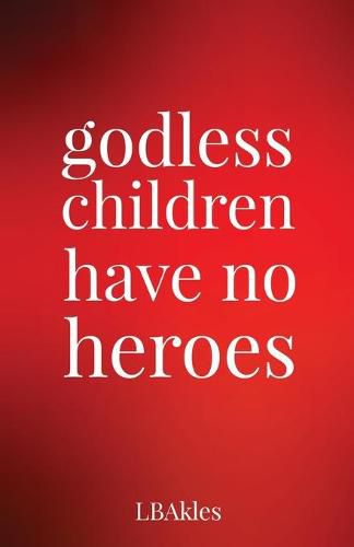 Cover image for godless children have no heroes