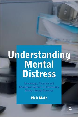 Cover image for Understanding Mental Distress: Knowledge, Practice and Neoliberal Reform in Community Mental Health Services