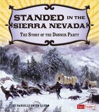 Cover image for Stranded in the Sierra Nevada: The Story of the Donner Party