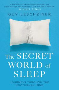 Cover image for The Secret World of Sleep: Journeys Through the Nocturnal Mind