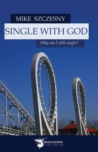 Cover image for Single with God: Why Am I Still Single?