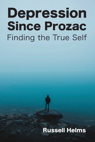 Cover image for Depression Since Prozac: Finding the True Self