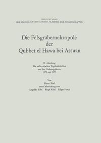 Cover image for Die Felsgrabernekropole Der Qubbet El Hawa Bei Assuan: II. Abteilung Die Althieratischen Topfaufschriften Aus Den Grabungsjahren 1972 Und 1973