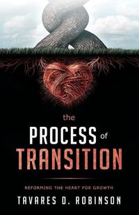 Cover image for The Process Of Transition: Reforming The Heart For Growth
