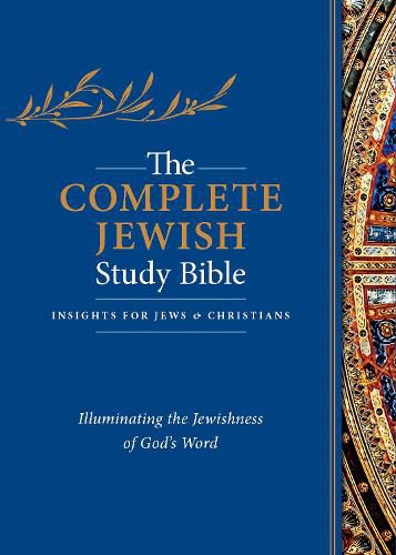 The Complete Jewish Study Bible: Illuminating the Jewishness of God's Word