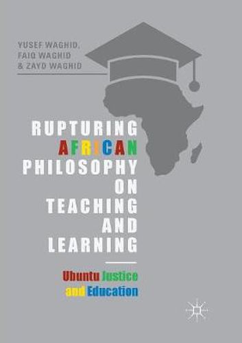 Cover image for Rupturing African Philosophy on Teaching and Learning: Ubuntu Justice and Education