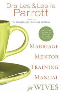 Cover image for Marriage Mentor Training Manual for Wives: A Ten-Session Program for Equipping Marriage Mentors