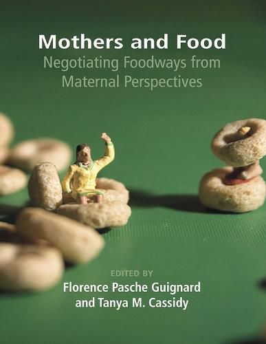 Cover image for Mothers and Food: Negotiating Foodways from Maternal Perspectives