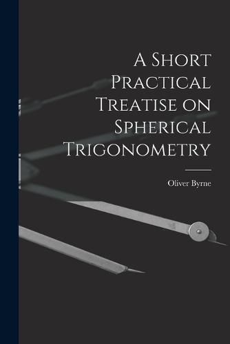 Cover image for A Short Practical Treatise on Spherical Trigonometry
