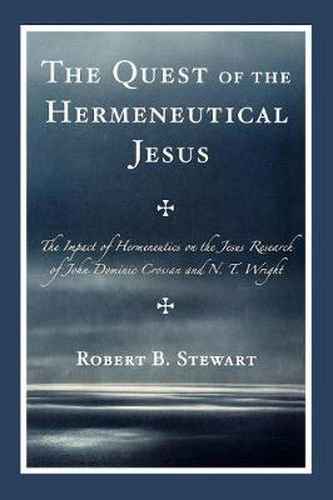 Cover image for The Quest of the Hermeneutical Jesus: The Impact of Hermeneutics on the Jesus Research of John Dominic Crossan and N.T. Wright