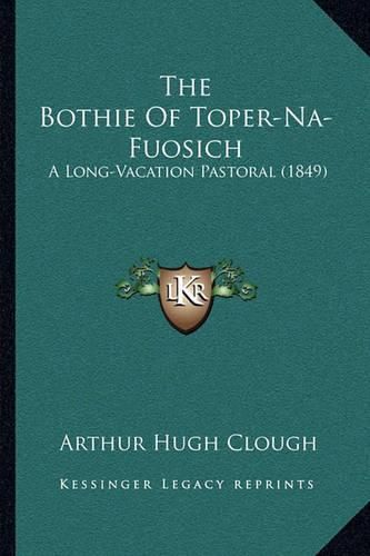 The Bothie of Toper-Na-Fuosich: A Long-Vacation Pastoral (1849)