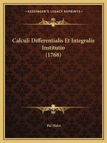 Cover image for Calculi Differentialis Et Integralis Institutio (1768)