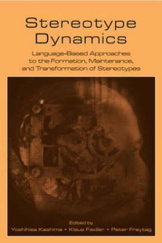 Cover image for Stereotype Dynamics: Language-Based Approaches to the Formation, Maintenance, and Transformation of Stereotypes