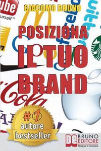 Cover image for Posiziona Il Tuo Brand: I Segreti del Brand Positioning per il Posizionamento del tuo Marchio