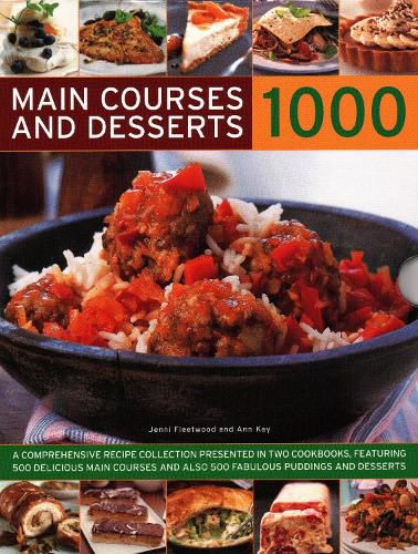 Cover image for 1000 Main Courses & Desserts: A complete set of two volumes containing 500 delicious main courses together with 500 fabulous puddings and desserts