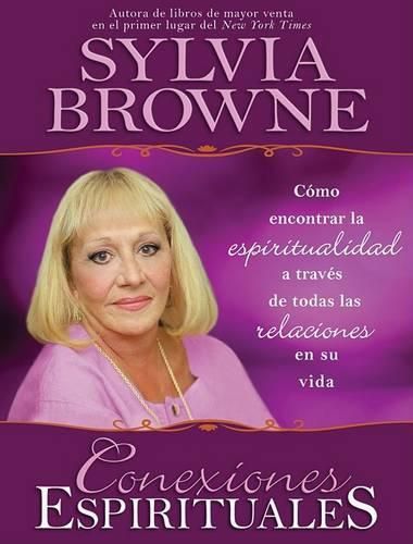 Cover image for Conexiones Espirituales: Como Encontrar la Espiritualidad A Traves de Todas las Relaciones en su Vida