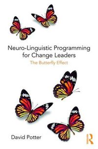 Cover image for Neuro-Linguistic Programming for Change Leaders: The Butterfly Effect