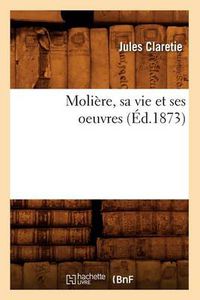 Cover image for Moliere, Sa Vie Et Ses Oeuvres (Ed.1873)