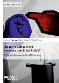 Cover image for Negative Campaigning ein neues UEbel in der Politik?: Wahlkampf in Deutschland und den USA im Vergleich