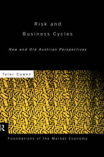 Risk and Business Cycles: New and Old Austrian Perspectives