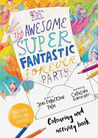 Cover image for The Awesome Super Fantastic Forever Party Art and Activity Book: Colouring, Puzzles, Mazes and More