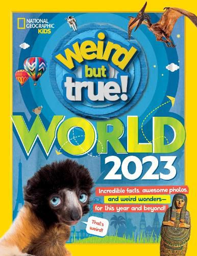 Cover image for Weird But True World 2023: Incredible Facts, Awesome Photos, and Weird Wonders--For This Year and Beyond!