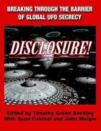 Cover image for Disclosure! Breaking Through The Barrier of Global UFO Secrecy