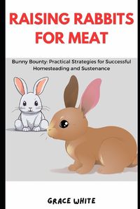 Cover image for Raising Rabbits for Meat