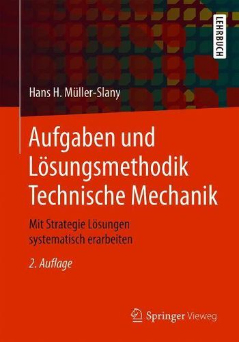 Cover image for Aufgaben Und Loesungsmethodik Technische Mechanik: Mit Strategie Loesungen Systematisch Erarbeiten