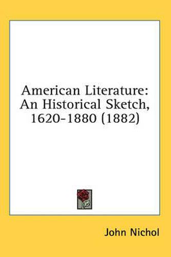 Cover image for American Literature: An Historical Sketch, 1620-1880 (1882)