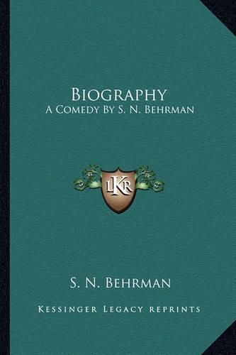Cover image for Biography: A Comedy by S. N. Behrman