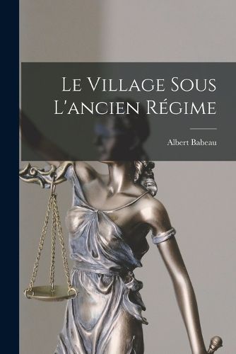 Cover image for Le Village Sous L'ancien Regime