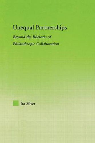 Cover image for Unequal Partnerships: Beyond the Rhetoric of Philanthropic Collaboration