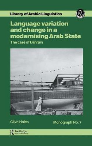 Cover image for Language Variation And Change In A Modernising Arab State: The Case Of Bahrain: The Case Of Bahrain