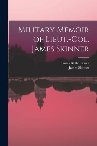 Cover image for Military Memoir of Lieut.-Col. James Skinner