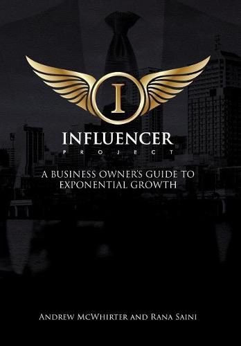 Cover image for The Influencer Project: A Business Owner's Guide To Exponential Growth