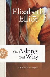 Cover image for On Asking God Why: Reflections on Trusting God