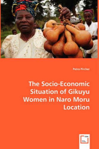 Cover image for The Socio-Economic Situation of Gikuyu Women in Naro Moru Location