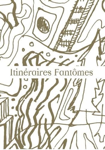 Itineraires Fantomes - Alexandra Grant & Helene Cixous