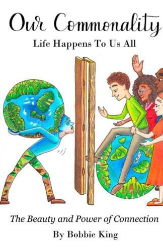 Cover image for Our Commonality Life Happens To Us All: The Power and The Beauty of Connection